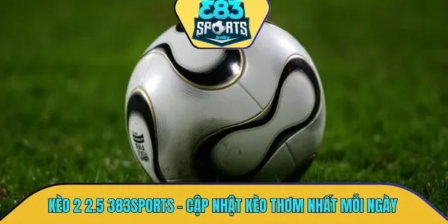 kèo 2 2.5