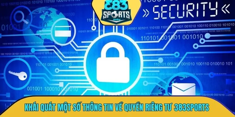 Khái quát một số thông tin hữu ích về quyền riêng tư 383SPORTS