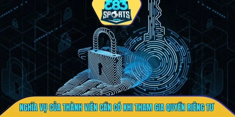 Nghĩa vụ của thành viên cần phải có khi tham gia quyền riêng tư