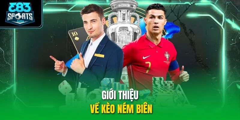 Giới thiệu về kèo ném biên