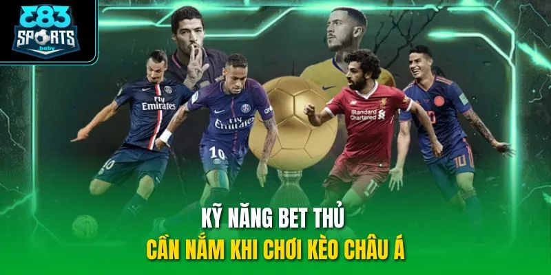 Kỹ năng bet thủ cần nắm khi chơi kèo châu Á