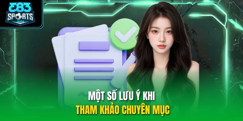 Một số lưu ý khi tham khảo chuyên mục